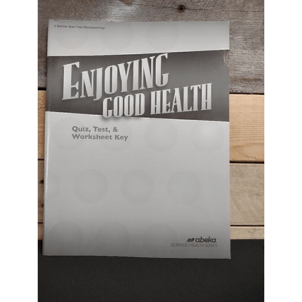 Abeka Enjoying Good Health Quiz, Test, and Worksheet Key 3rd Ed. Pt # 13526711